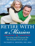 Retire with a Mission : Planning and Purpose for the Second Half of Life [Click for larger image]