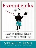Executricks : Or How to Retire While You're Still Working [Click for larger image]