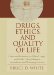 Drugs, Ethics, and Quality of Life : Cases and Materials on Ethical, Legal, and Public Policy Dilemmas in Medicine and Pharmacy Practice cover