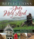 REFLECTIONS OF GOD'S HOLY LAND : A PERSONAL JOURNEY THROUGH ISRAEL [Click for larger image]