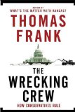 The Wrecking Crew : Conservative Rule in Theory and Practice [Click for larger image]