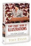 Tony Evan's Book of Illustrations : Stories, Quotes, and Anecdotes from More Than 30 Years of Preaching and Public Speaking [Click for larger image]