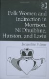 Folk Women and Indirection in Morrison, Ni Dhuibhne, Hurston, and Lavin [Click for larger image]