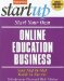 Start Your Own Online Education Business : Your Step-by-step Guide to Success cover