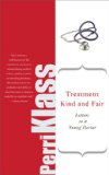 Treatment Kind and Fair : Letters to a Young Doctor [Click for larger image]