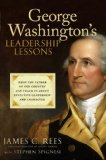 George Washington's Leadership Lessons : What the Father of Our Country Can Teach Us About Effective Leadership and Character [Click for larger image]