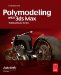  Poly-Modeling with 3ds Max: Thinking Outside of the Box