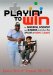 Playin' to Win : A Surgeon, Scientist and Parent Examines the Upside of Video Games cover