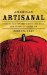 American Artisanal : Finding The Country's Best Real Food, from Cheese to Chocolate cover