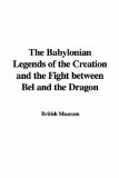 The Babylonian Legends of the Creation and the Fight between Bel and the Dragon [Click for larger image]