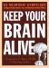 Keep Your Brain Alive : Neurobic Exercises to Help Prevent Memory Loss and Increase Mental Fitness cover