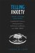 Telling Anxiety : Anxious Narration in the Work of Marguerite Duras, Annie Ernaux, Nathalie Sarraute, and Anne HTbert cover