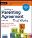 Building a Parenting Agreement That Works : How to Put Your Kids First When Your Marriage Doesn't Last cover