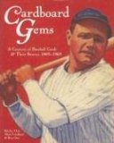 Cardboard Gems : A Century of Baseball Cards & Their Stories, 1869-1969 [Click for larger image]