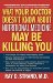  What Your Doctor Doesn't Know About Nutritional Medicine May Be Killing You