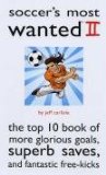 Soccer's Most Wanted 2 : The Top 10 Book of More Glorious Goals, Superb Saves, and Fantastic Free-kicks [Click for larger image]