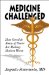 Medicine Challenged : How Greed and Abuse of Power Are Making Matters Worse cover