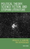 Political Theory And Science Fiction, And Utopian Literature : Ursula K. Le Guin and The Dispossessed [Click for larger image]