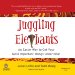 Juggling Elephants : An Easier Way to Get Your Most Important Things Done-now! cover