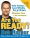 Are You Ready! : Take Charge, Lose Weight, Get in Shape, and Change Your Life Forever cover