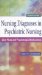 Nursing Diagnoses in Psychiatric Nursing : Care Plans and Psychotropic Medications cover