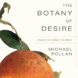 The Botany of Desire : A Plant's-eye View of the World [Click for larger image]