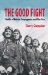 Good Fight : Battle of Britain Wartime Propaganda and the Few cover