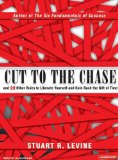 Cut to the Chase : And 99 Other Rules to Liberate Yourself and Gain Back the Gift of Time [Click for larger image]
