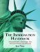 The Immigration Handbook : A Practical Guide to United States Visas, Permanent Residency and Citizenship cover