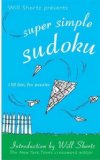 Will Shortz Presents Super Simple Sudoku : 150 Fun, Easy Puzzles [Click for larger image]