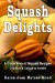 Squash Delights Cookbook : A Collection of Squash Recipes cover