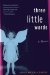 Three Little Words : A Memoir cover