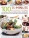 100 15-Minute Fuss-Free Recipes : Time-saving Techniques and Shortcuts to Superb Meals in Minutes, Including Breakfasts, Snacks, Main Course Meat, Fish and Vegetarian Dishes, Plus Dazz cover
