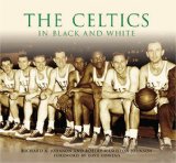 The Celtics in Black And White [Click for larger image]