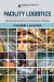 Facility Logistics : Approaches And Solutions to Next Generation Challenges cover