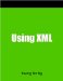 Using XML : A How-To-Do-It Manual for Librarians cover