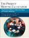 The Project Meeting Facilitator : Facilitation Skills to Make the Most of Project Meetings cover