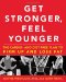 Get Stronger, Feel Younger : The Cardio and Diet-Free Plan to Firm up and Lose Fat cover