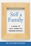Still a Family : A Guide to Good Parenting Through Divorce [Click for larger image]