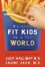 Raising Fit Kids in a Fat World cover