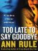 Too Late to Say Goodbye : A True Story of Murder and Betrayal cover