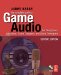 The Complete Guide to Game Audio: For Composers, Musicians, Sound Designers, and Game Developers