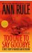 Too Late to Say Goodbye : A True Story of Murder and Betrayal cover