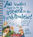 You Wouldn't Want to Be an Aristocrat in the French Revolution! : A Horrible Time in Paris You'd Rather Avoid cover