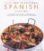 Tapas and Traditional Spanish Cooking : The Authentic Taste of Spain 130 Sun-Drenched Classic and Regional Recipes Shown in 230 Stunning Photographs cover