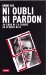 Ni Oubli Ni Pardon : Au Coeur De La Traque Du Dernier Nazi cover