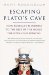  Escaping Plato's Cave: How America's Blindness to the Rest of the World Threatens Our Survival