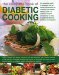 The Complete Book of Diabetic Cooking: The Essential Guide for Diabetics With an Expert Introduction to Nutrition and Healthy Eating - Plus 170 Delicious Recipes Shown Step-by-Step in 650 F