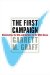 The First Campaign : Globalization, The Web, And The Race for the White House cover