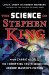 The Science of Stephen King : From Carrie to Cell, the Terrifying Truth Behind the Horror Master's Fiction cover